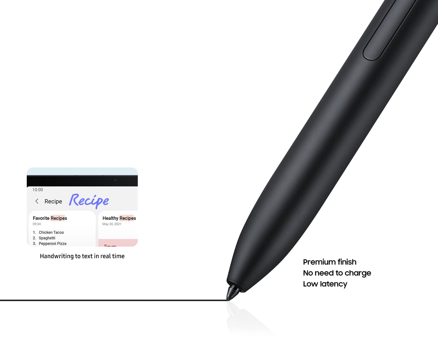 Närbild av S Pen som skriver och lämnar ett svart märke. En miniatyrbild av sökfältet i Samsung Notes visar ett recept. Ordet Recept är handskrivet och konverteras till text. Texten säger: Handskrift till text i realtid, Premium finish, Inget behov av att ladda, Liten fördröjning.